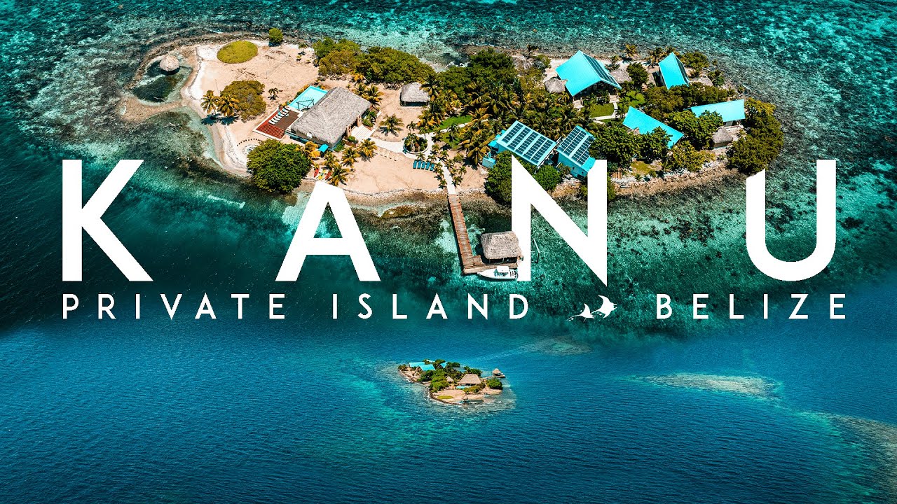 BELIZE | Kanu Private Island