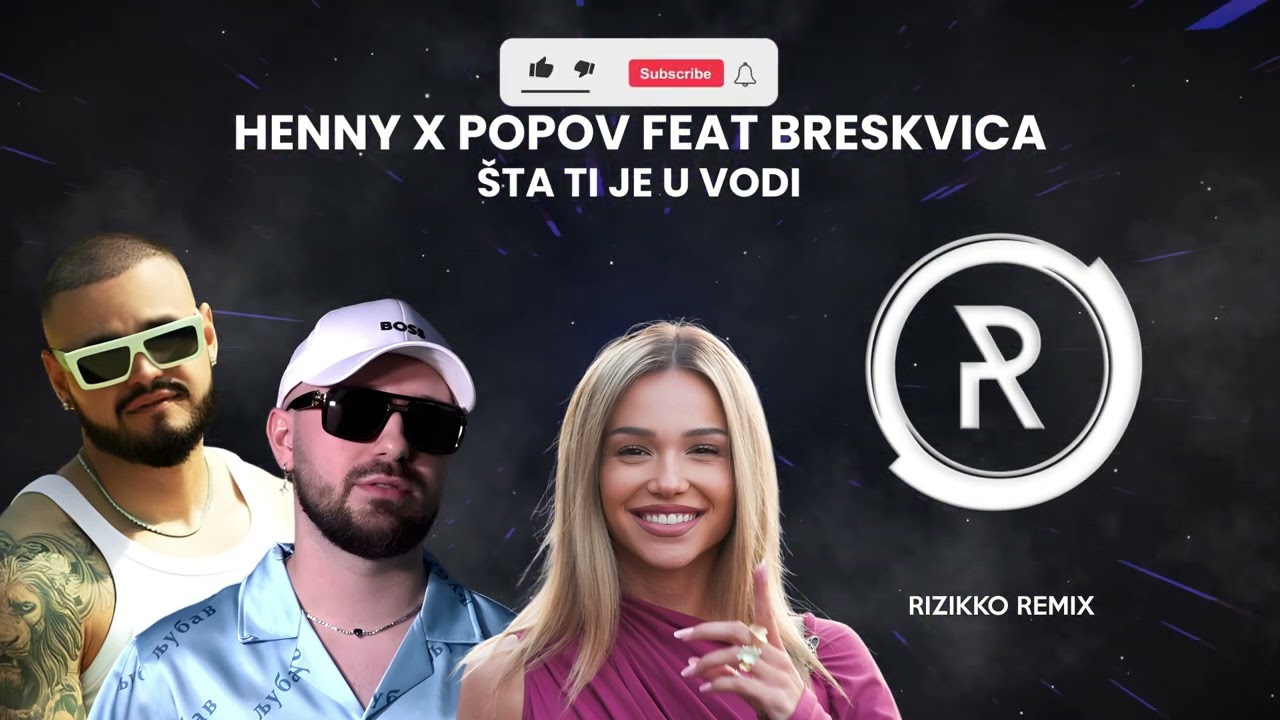 HENNY x POPOV - STA TI JE U VODI Feat. BRESKVICA (Rizikko Remix 2026)