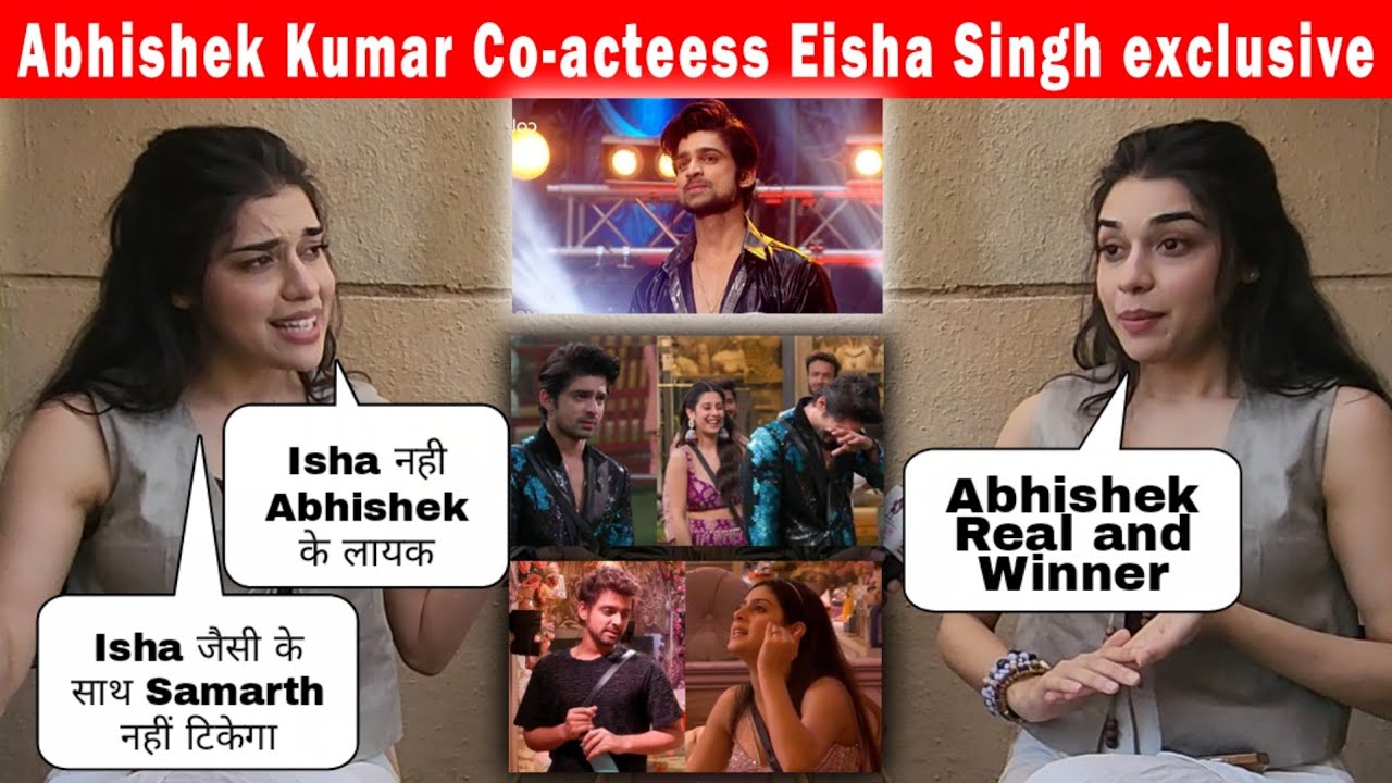 Abhishek Kumar friend Eisha Singh exclusive Isha ne hade parr kari, Abhishek ne bahut saha wo Winner