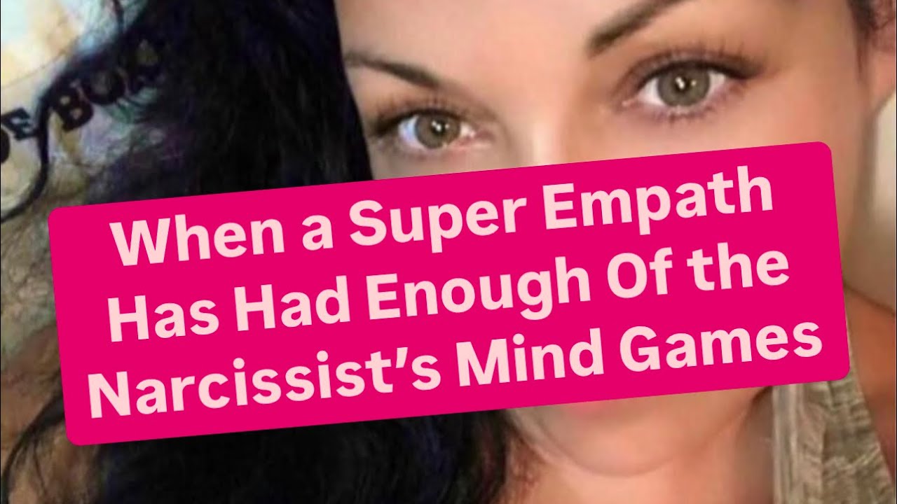 When a Super Empath Has Had Enough Of the Narcissist&rsquo;s Mind Games (Doesn&rsquo;t End Well For Narcissists)