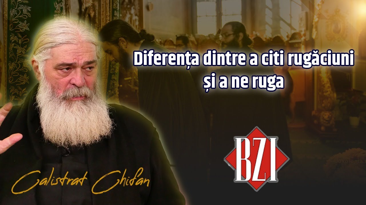 Ce diferență există între a citi rugăciuni și a te ruga? Părintele Calistrat Chifan