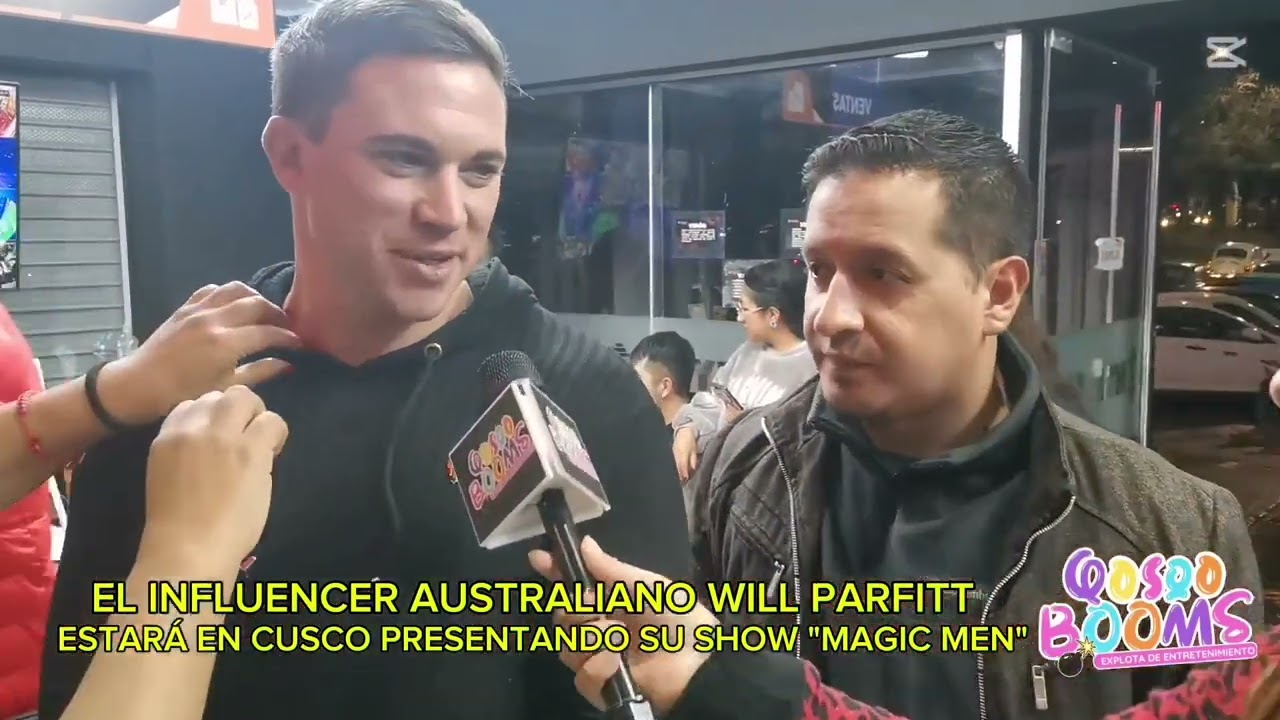 EL INFLUENCER AUSTRALIANO WILL PARFITT, SE ENCUENTRA EN CUSCO PARA PRESENTAR SU SHOW "MAGIC MEN"