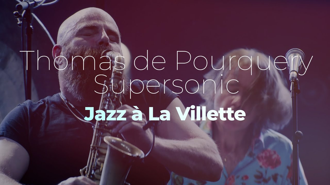 Thomas de Pourquery  & Supersonic 