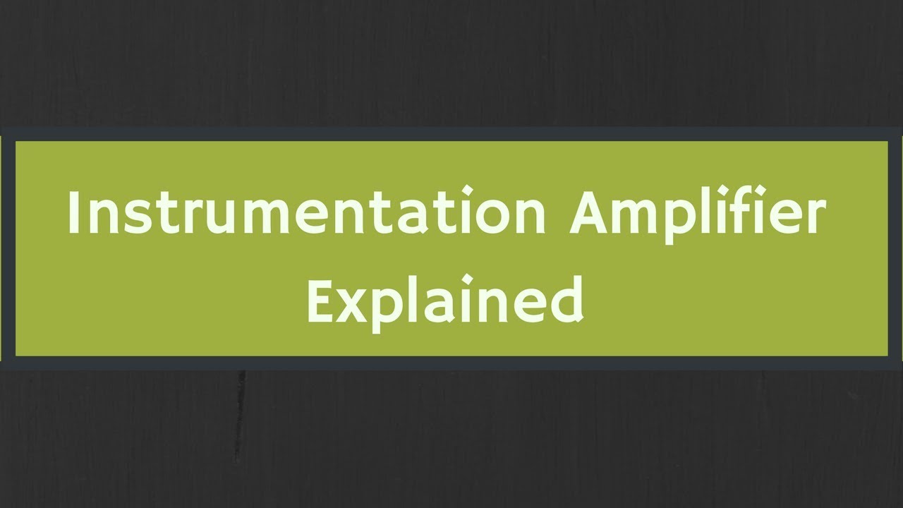 Instrumentation Amplifier Explained (with Derivation)