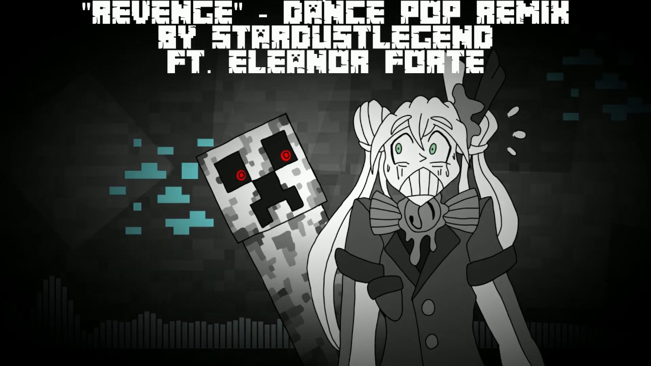 【Eleanor Forte】Revenge (Minecraft) - Dance Pop Remix (Audio/Lyrics Only)【StardustLegend】
