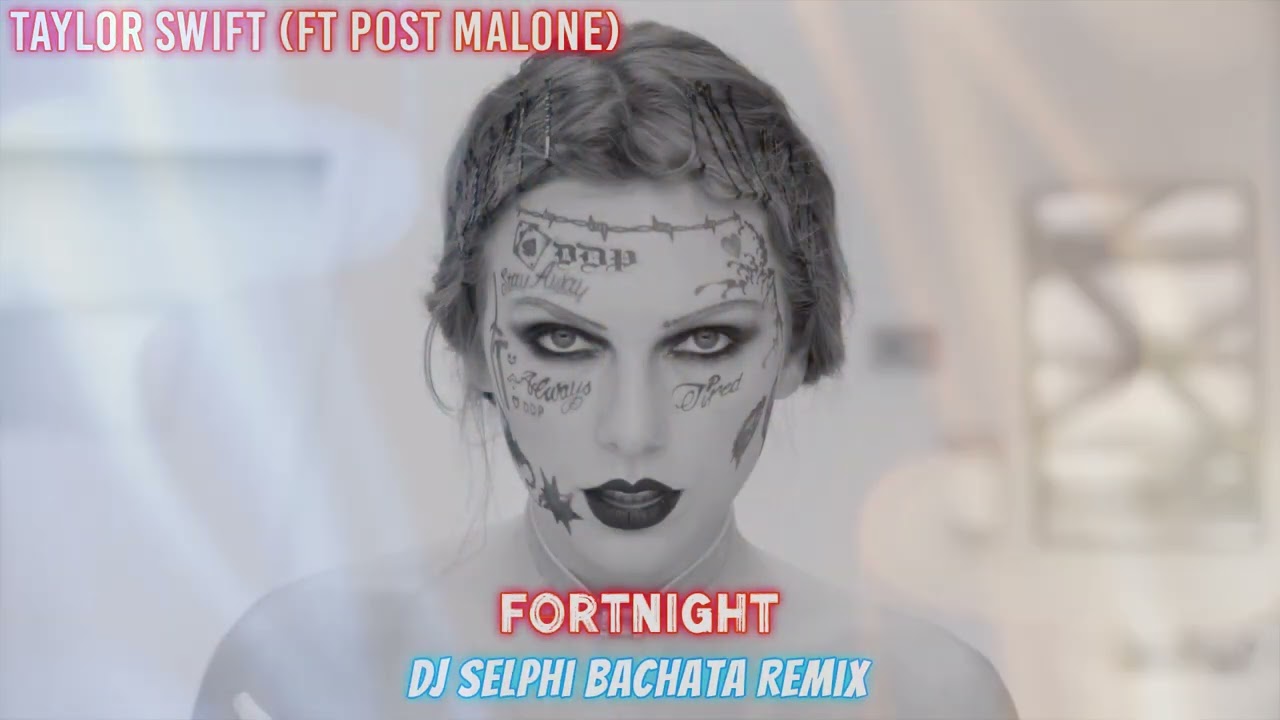 Taylor Swift ft Post Malone - Fortnight (Bachata Remix)