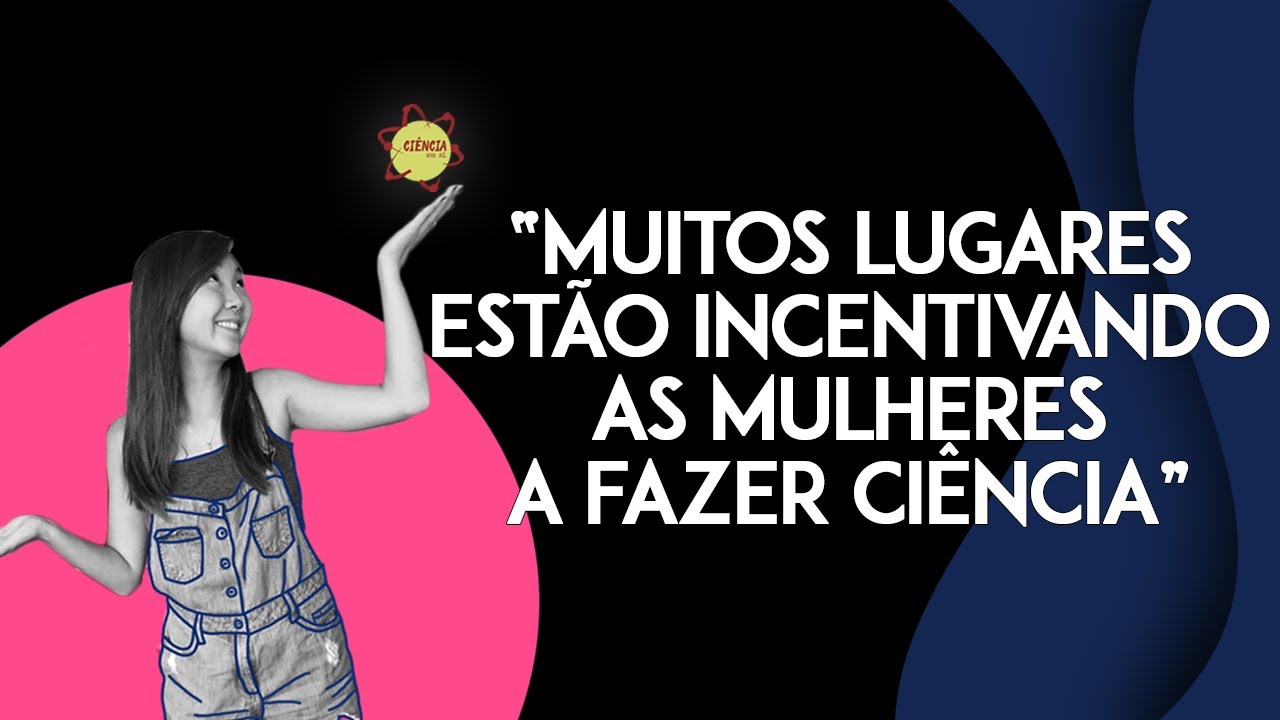 Como &eacute; ser MULHER CIENTISTA?