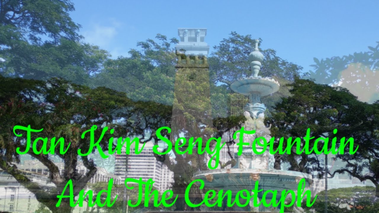 Tan Kim Seng Fountain and The Cenotaph