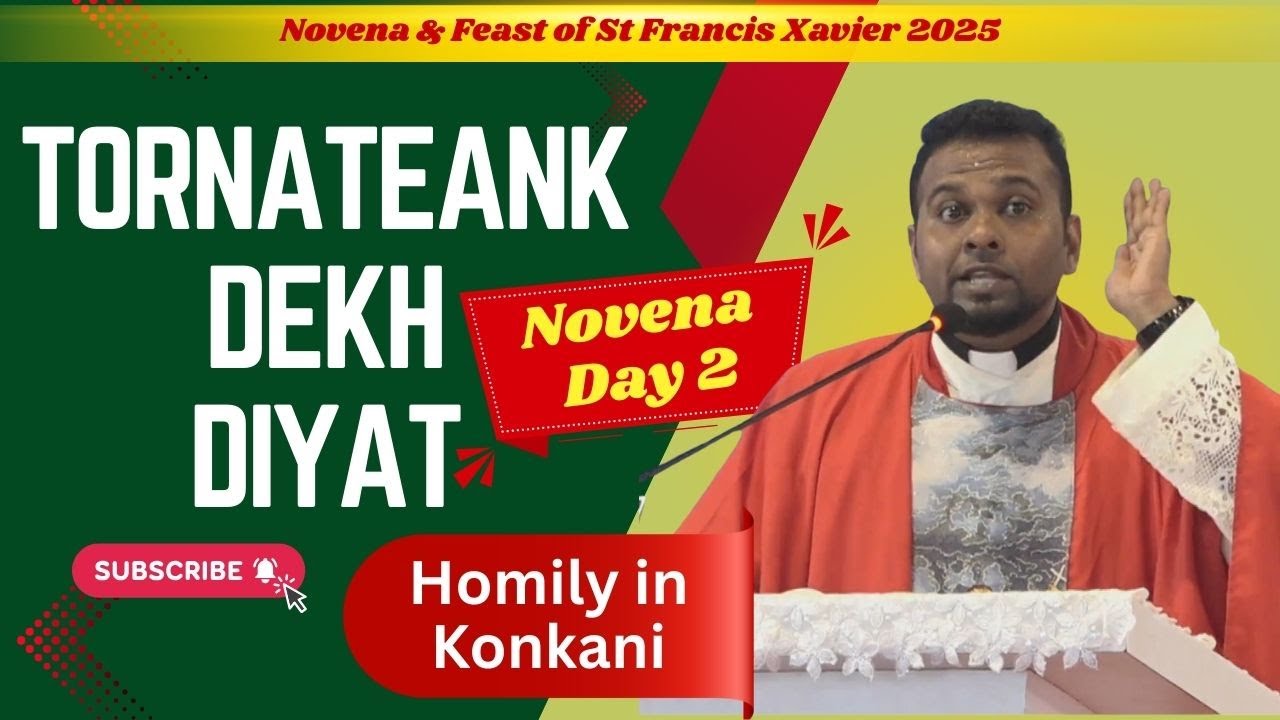 Tornateank Dekh Diyat - Konkani Homily 🙏 Novena & Feast of St Francis Xavier 🙏 Day 2🙏 25 Nov