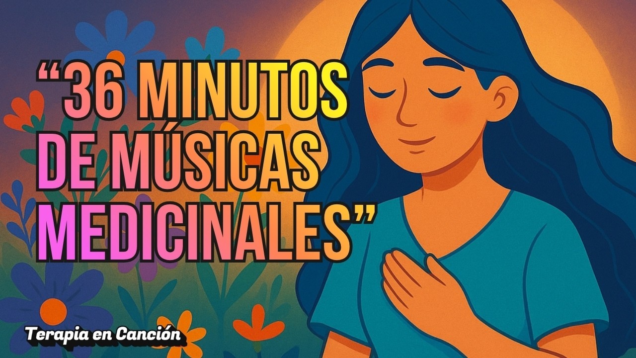 🌈Música Terapéutica (36 minutos)✨ Músicas Positivas e Relajantes |Canciones medicinales para sanar.