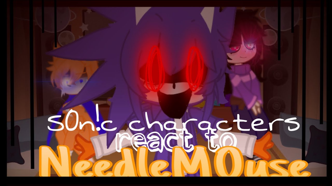 Sonic characters react to NeedleM0use. (Gacha Club) (Part 1/1) ||No Ships!||
