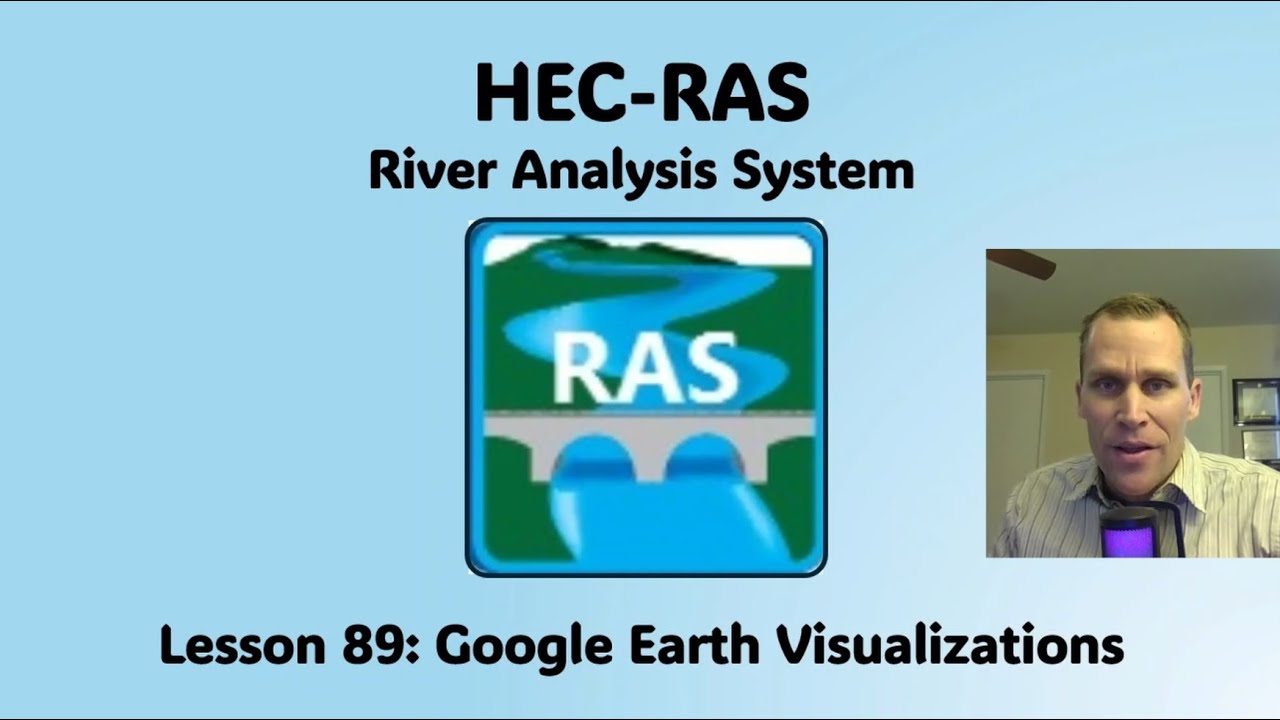 HEC RAS Lesson 89 - Google Earth Visualizations
