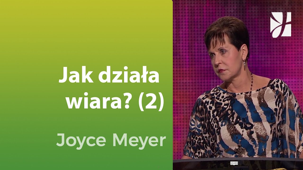 Jak działa wiara (2) | Joyce Meyer | Duchowy rozwój