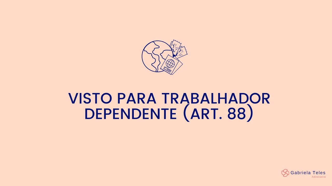 VISTO PARA TRABALHADOR DEPENDENTE (Art. 88)