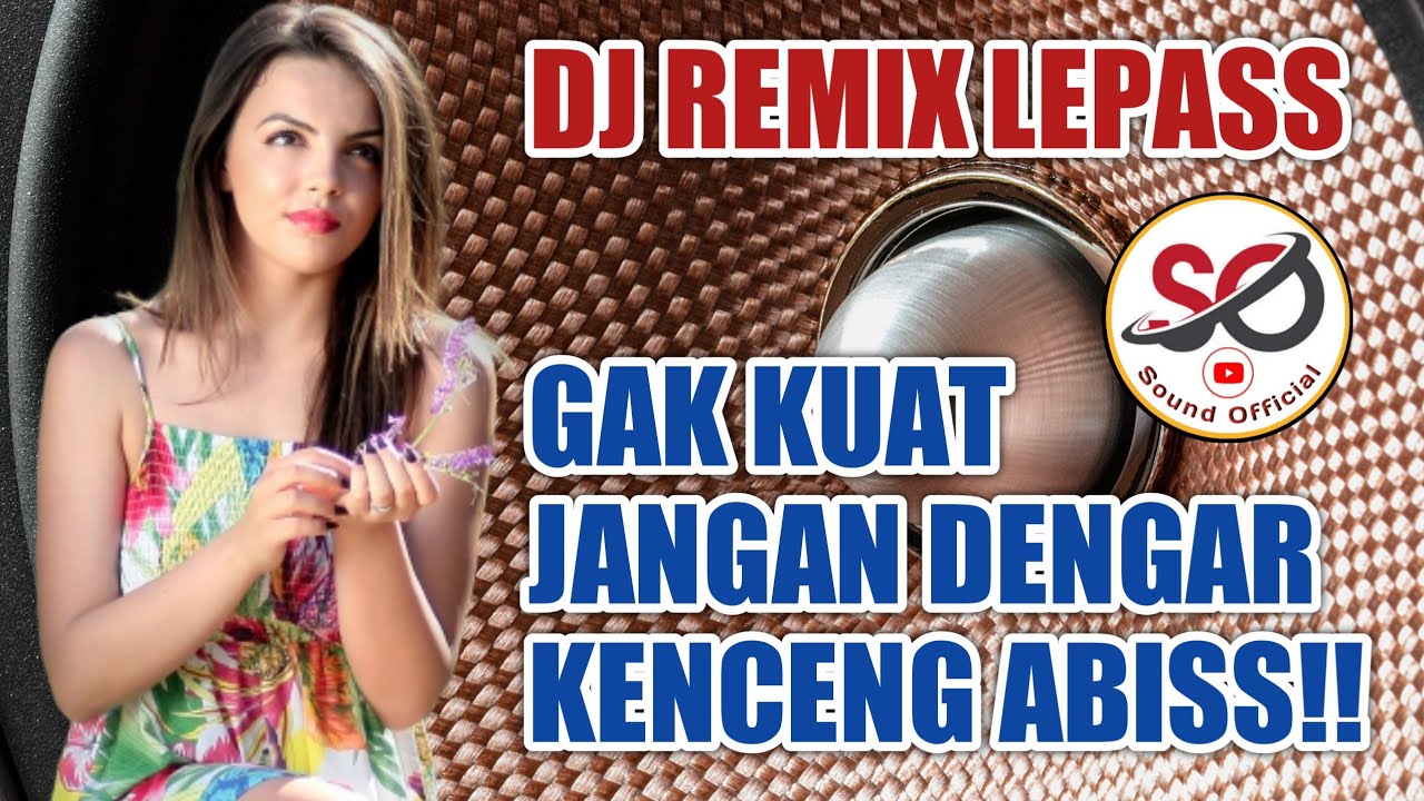 DJ REMIX TERBARU - GAK KUAT JANGAN DIDENGAR KENCENG ABISSS!!