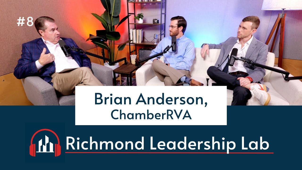 Brian Anderson, ChamberRVA - Richmond Leadership Lab (Episode 8)