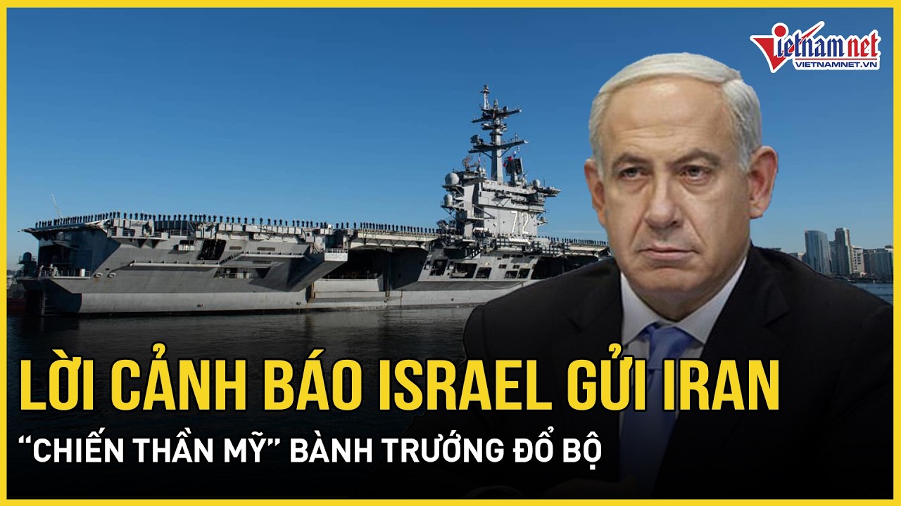 Choáng váng lời cảnh báo Israel gửi thẳng Iran, “chiến thần Mỹ” bành trướng đổ bộ, Tehran phản ứng