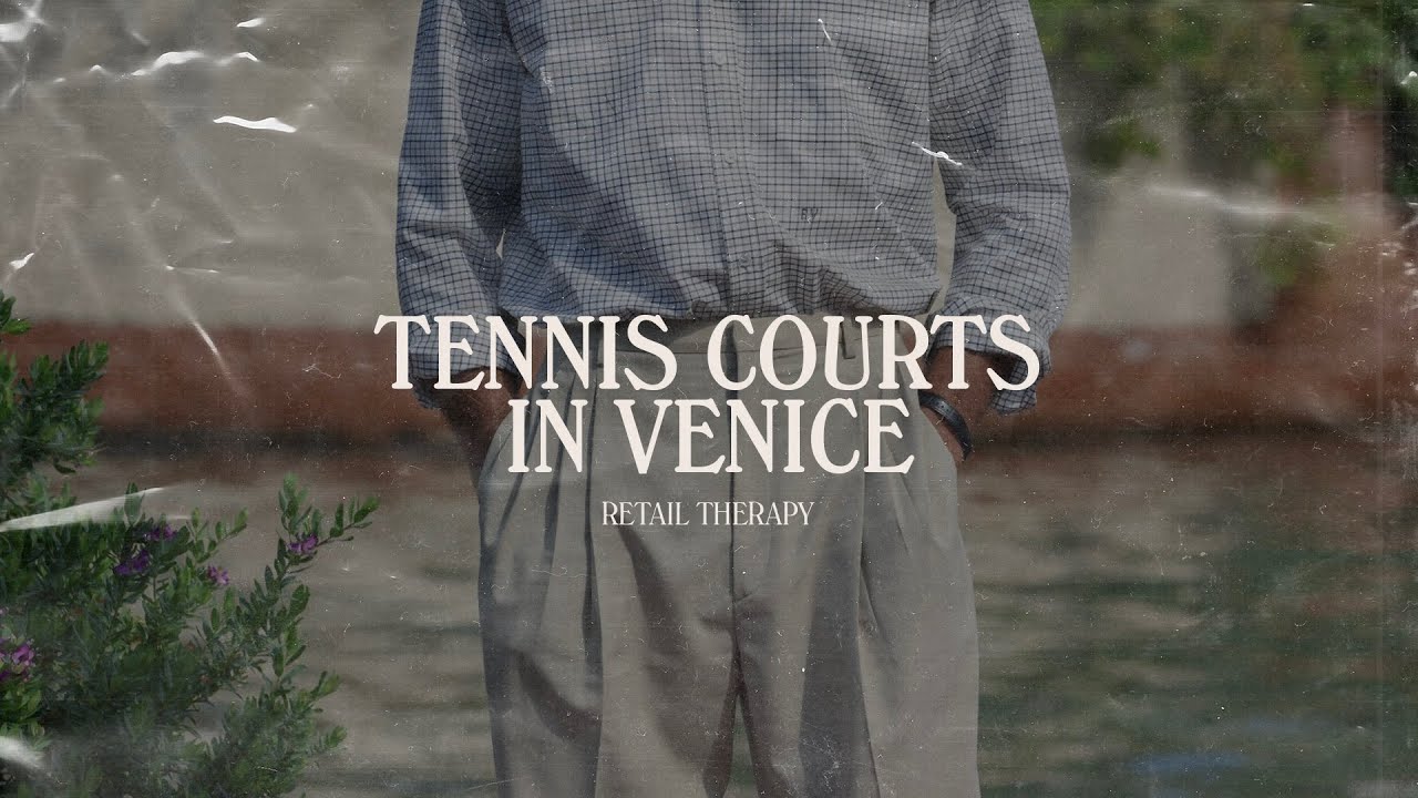Retail Therapy 126: Tennis Courts in Venice