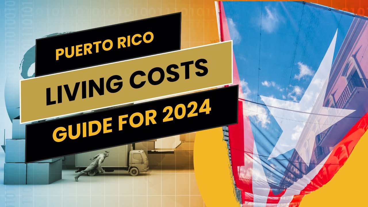 Puerto Rico Living Costs: A Comprehensive Guide for 2024