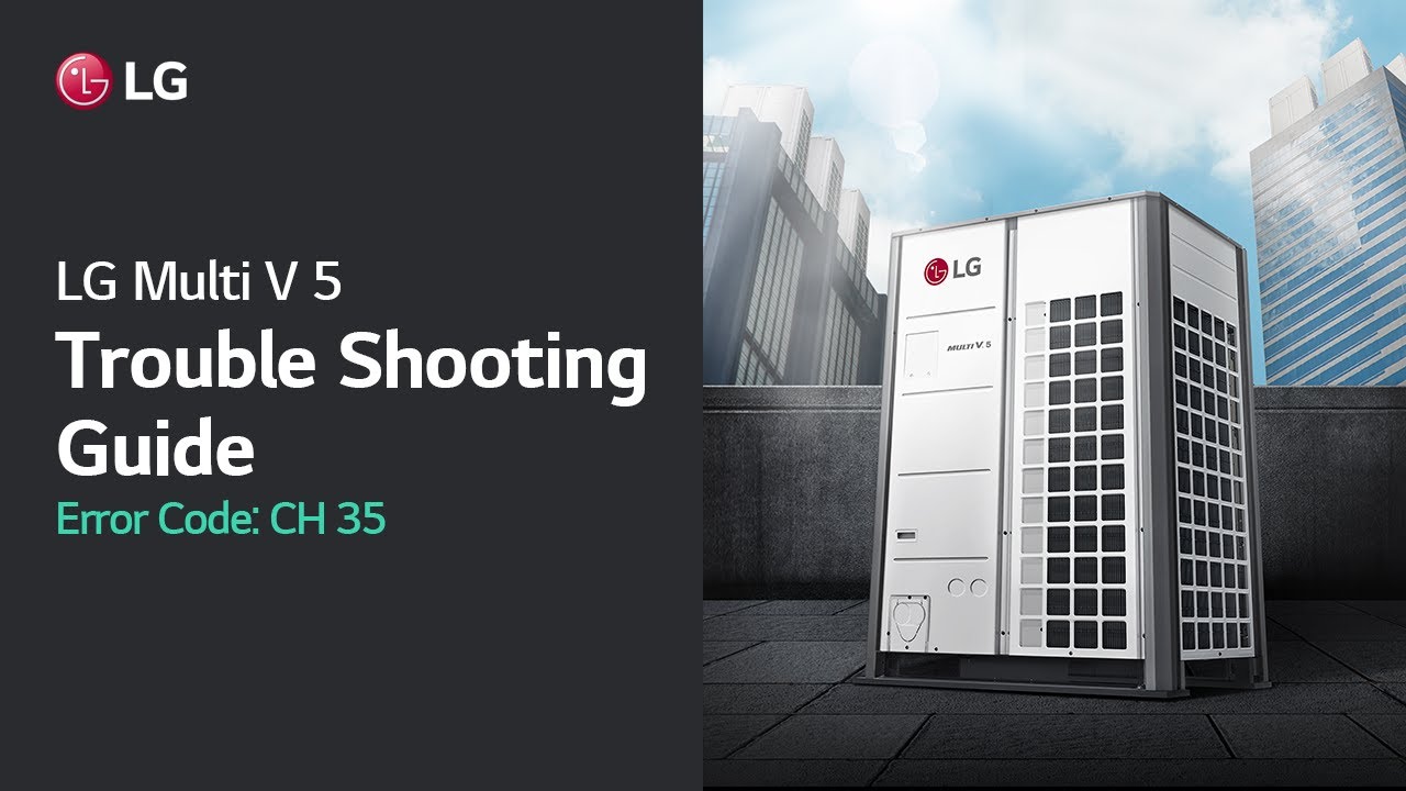 LG Multi V : Trouble Shooting Guide (Error Code CH35) I LG