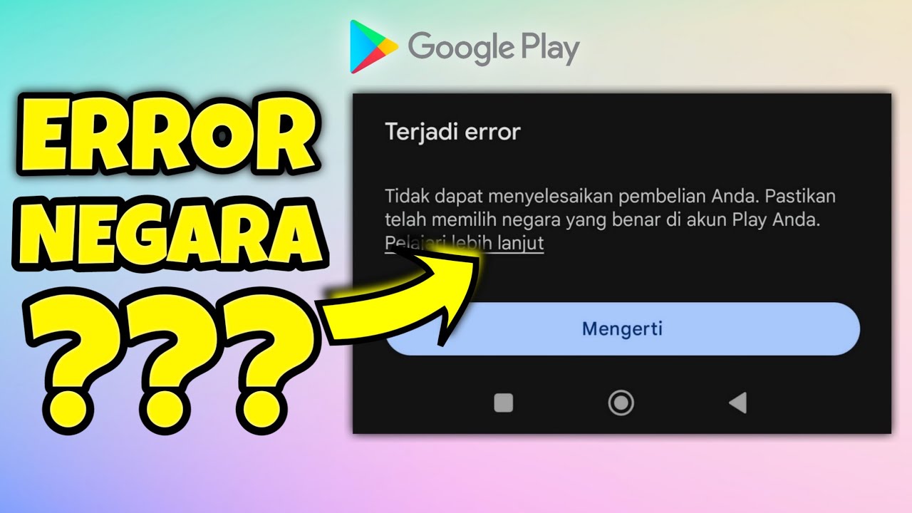 Cara Mengatasi Pastikan Telah Memilih Negara Yang Benar Di Akun Play Anda ❓ Solusi Google Play
