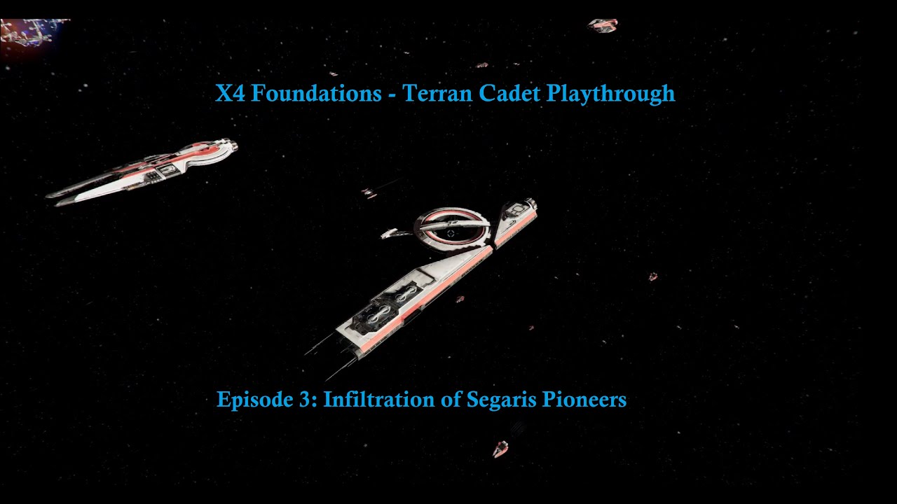 X4 Foundations | Terran Cadet - Episode 3: Infiltration of Segaris Pioneers