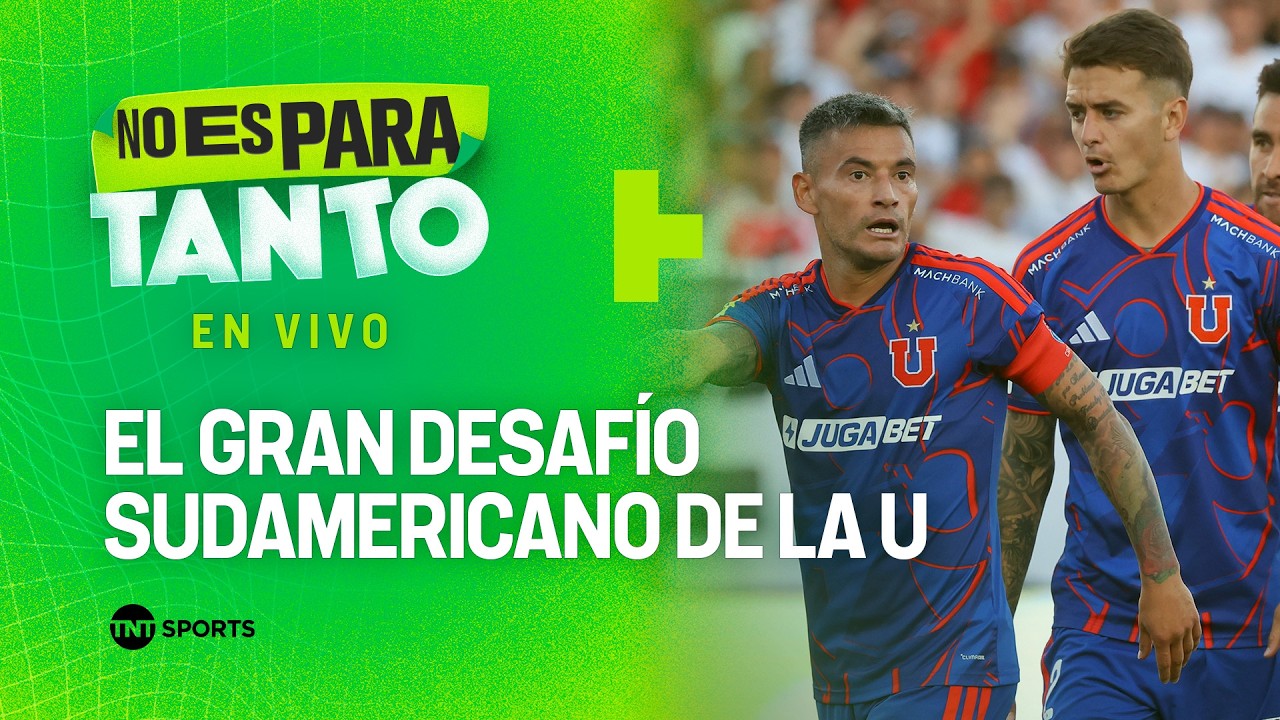 ⚪🟢LA U DE PAQUI VA POR LA SUDAMERICANA | No es para tanto - capítulo 486