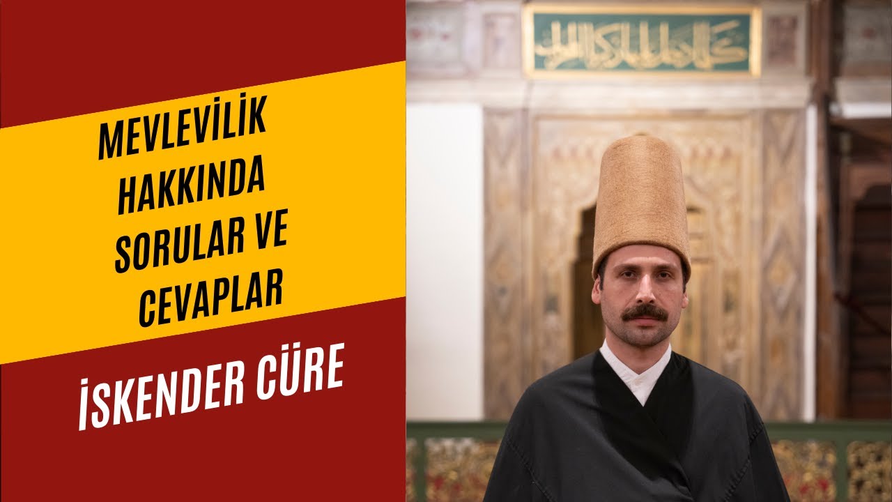 Hz. Mevlana ve Mevlevilik Hakkında Sorular - 1 l İskender C&uuml;re