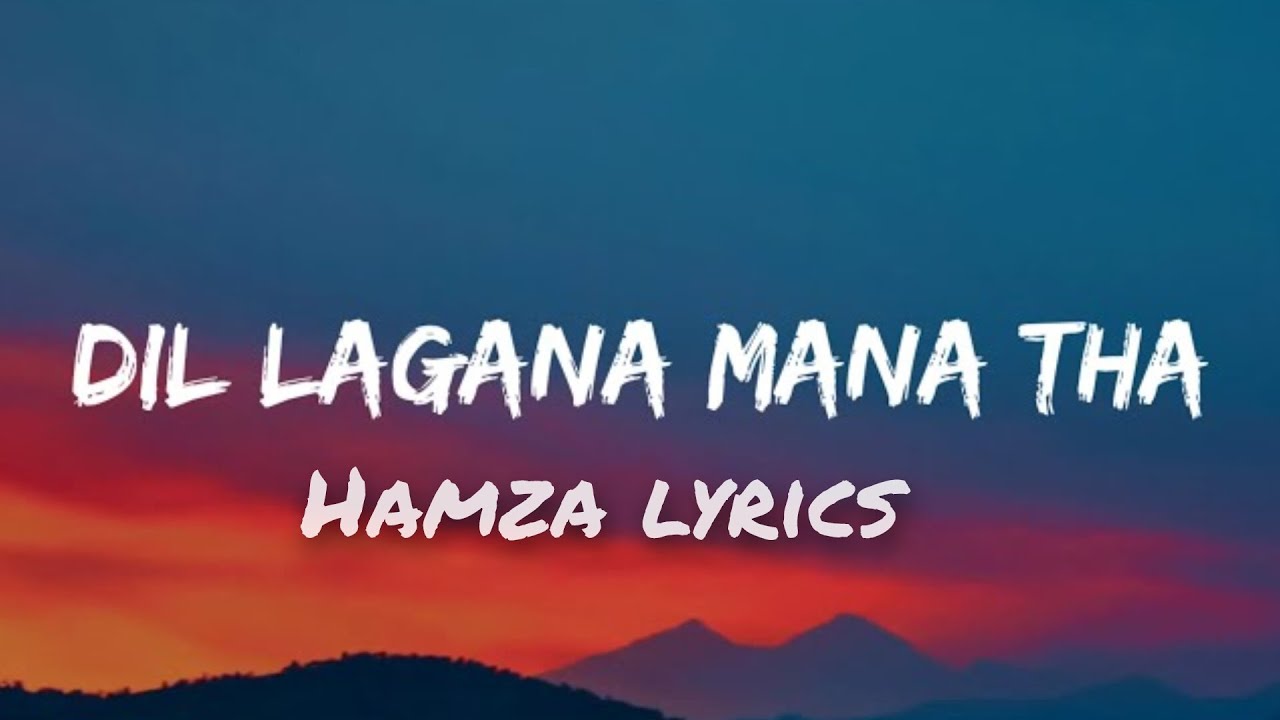 Dil Lagana Mana Tha song lyrics kunaal verma created by hamza best song ❤️