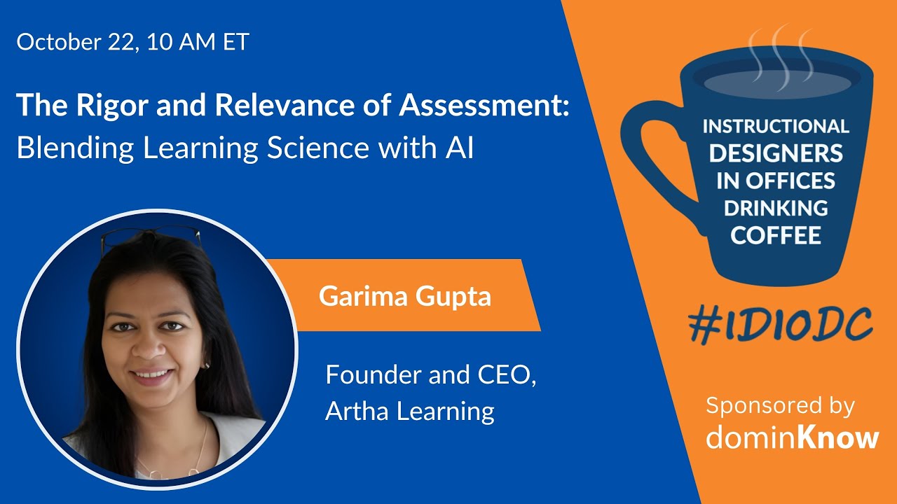The Rigor and Relevance of Assessment: Blending Learning Science & AI ft. Garima Gupta | IDIODC #257