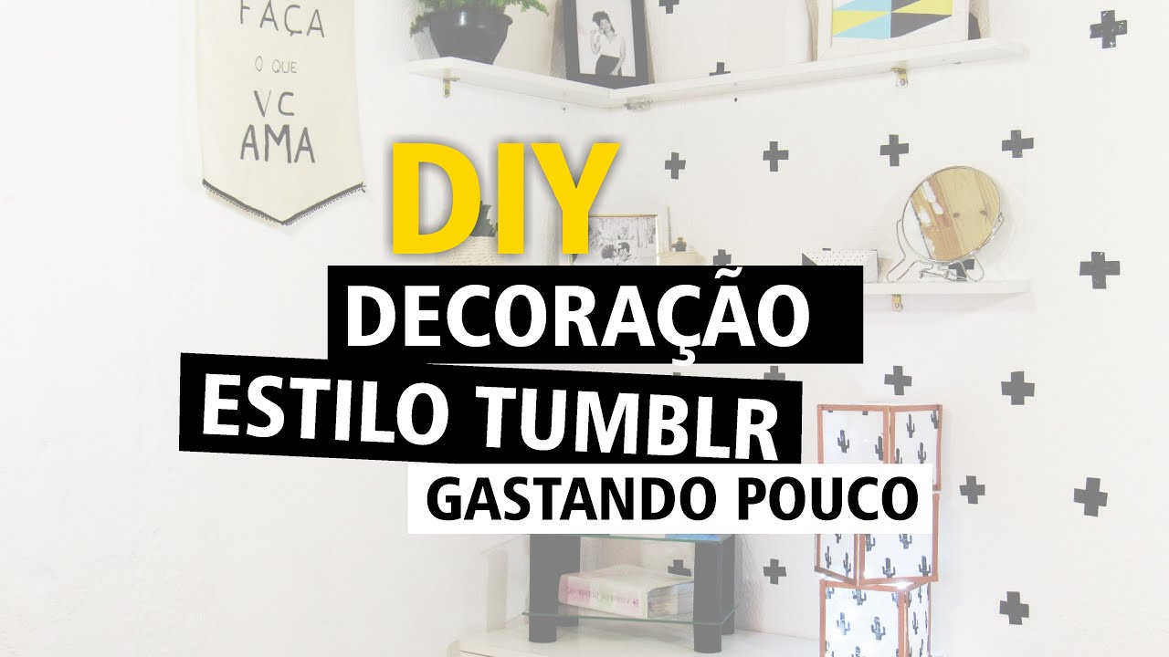 DIY - Decoração Estilo TUMBLR Gastando Pouco
