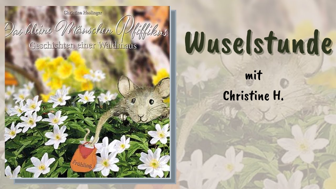 Das kleine Mäuschen Pfiffikus - Das Buschwindröschen -  Wuselstunde mit Autorin Christina Haslinger