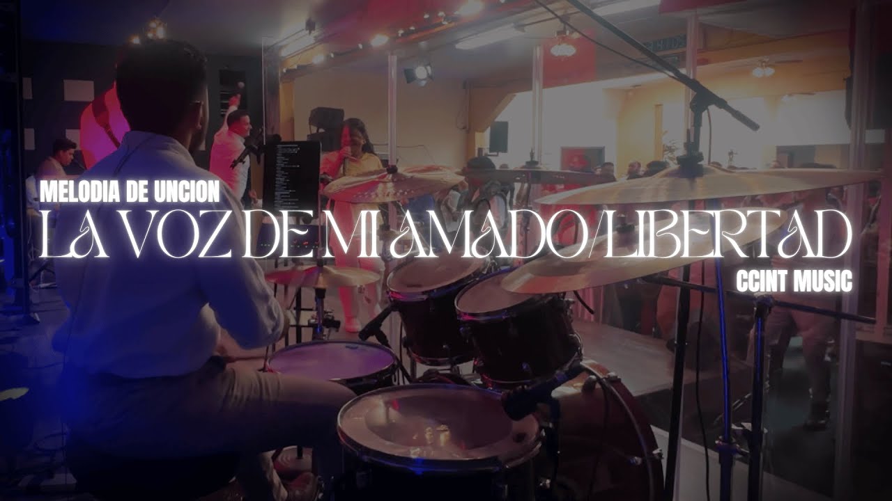 Melodía de Unción | La Voz de mi Amado / Libertad | CCINT Music | Live Drum Cover