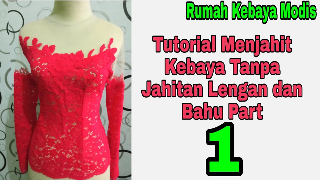 Tutorial Menjahit Kebaya Tanpa Jahitan Lengan dan Bahu Part 1