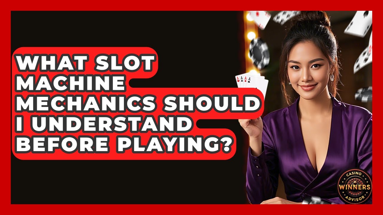 What Slot Machine Mechanics Should I Understand Before Playing? - Casino Winners Advisor