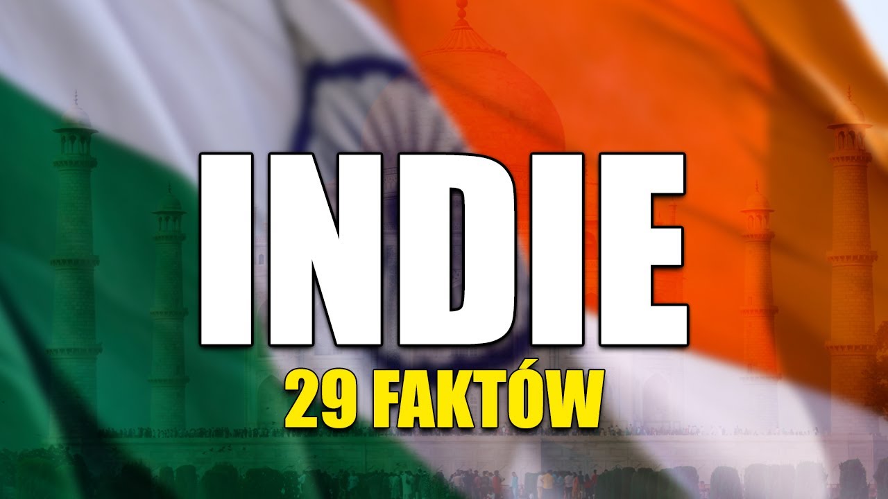 29 Faktów o Indiach - Czego Nie Wiesz o Tym Niezwykłym Kraju?