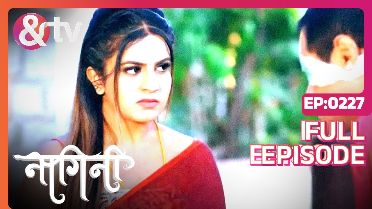 Satsang ने Shivani को क्या भुलाया? | Nagini Full Episode 227 | 24 Dec 23 | Trishool | @And TV