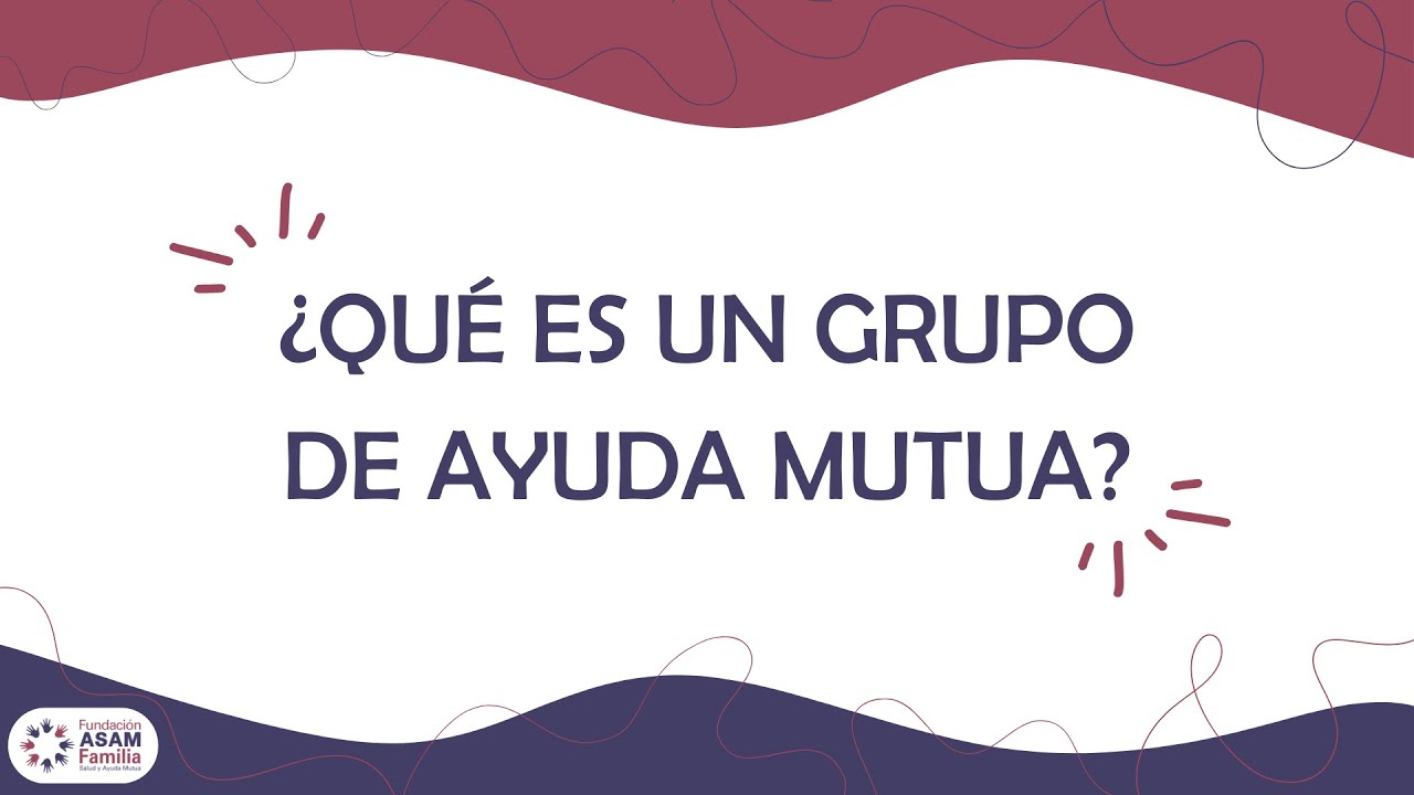 ¿Qué es un grupo de ayuda mutua para familias?