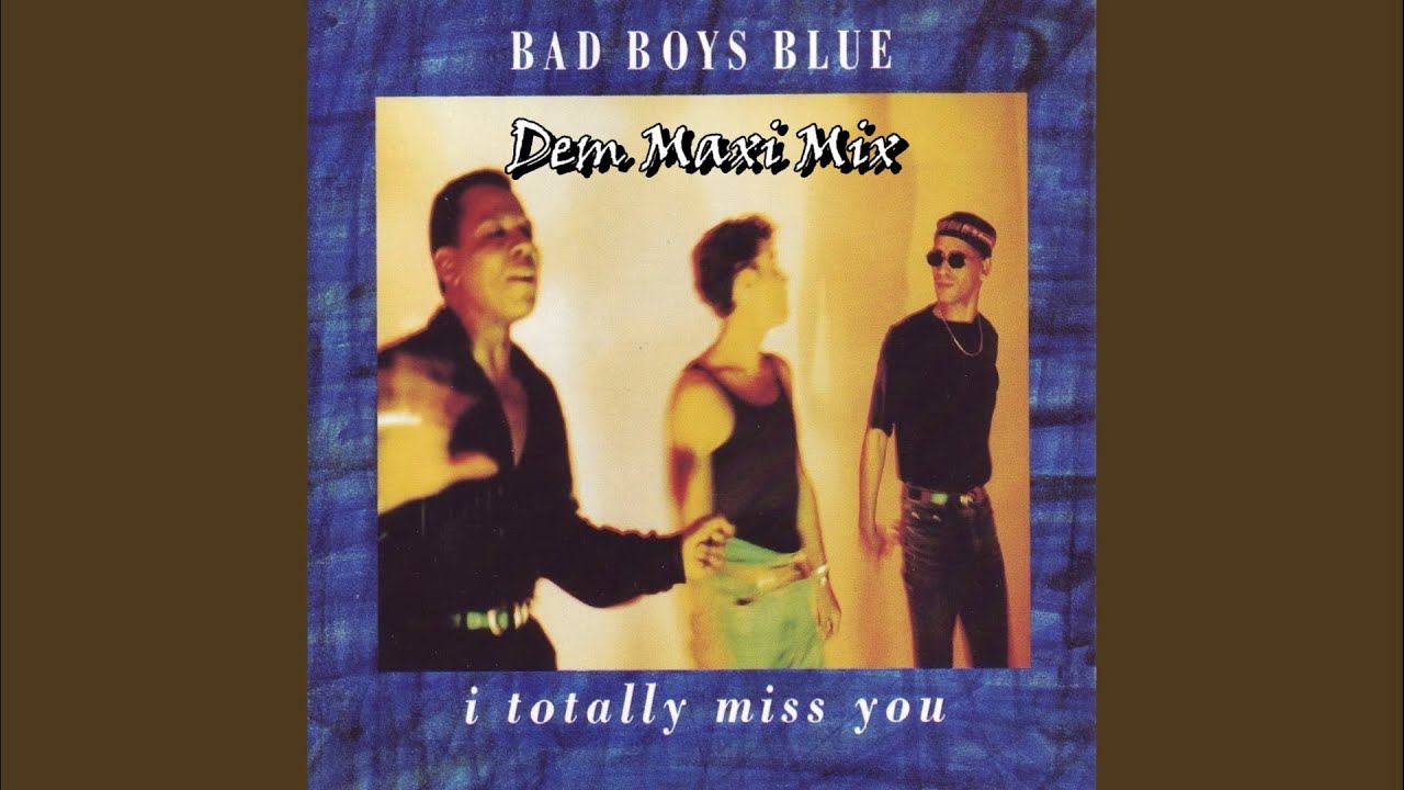 Bad Boys Blue - I Totally Miss You - Dem Maxi Mix
