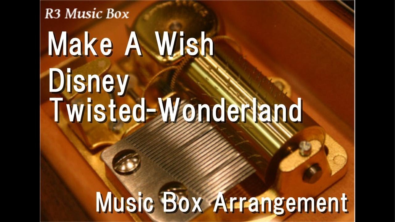 Make A Wish/Disney Twisted-Wonderland [Music Box]
