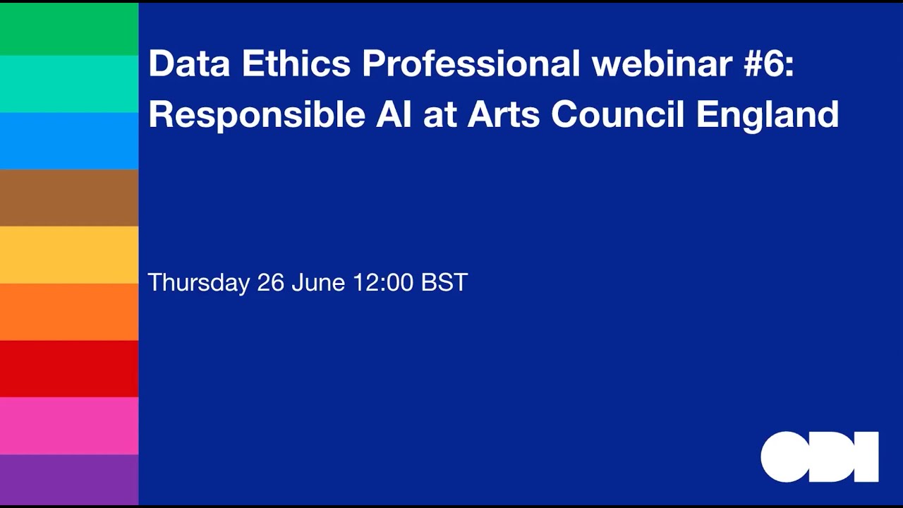 Data Ethics Professional Webinar #6 - Responsible AI at Arts Council England