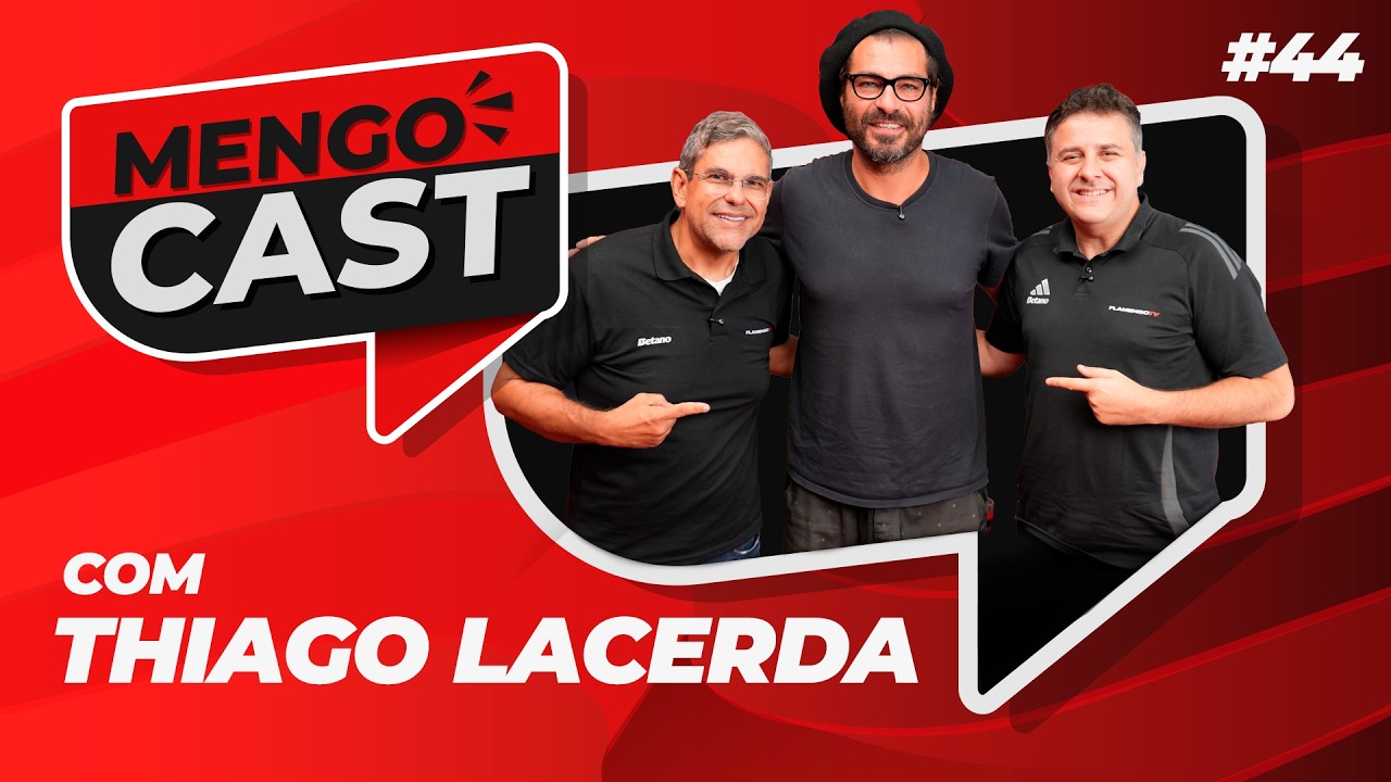 THIAGO LACERDA - MENGOCAST #44