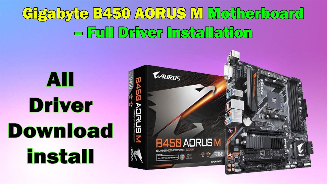 GIGABYTE B450 AORUS M Driver Installation Guide &ndash; Windows 10 & 11