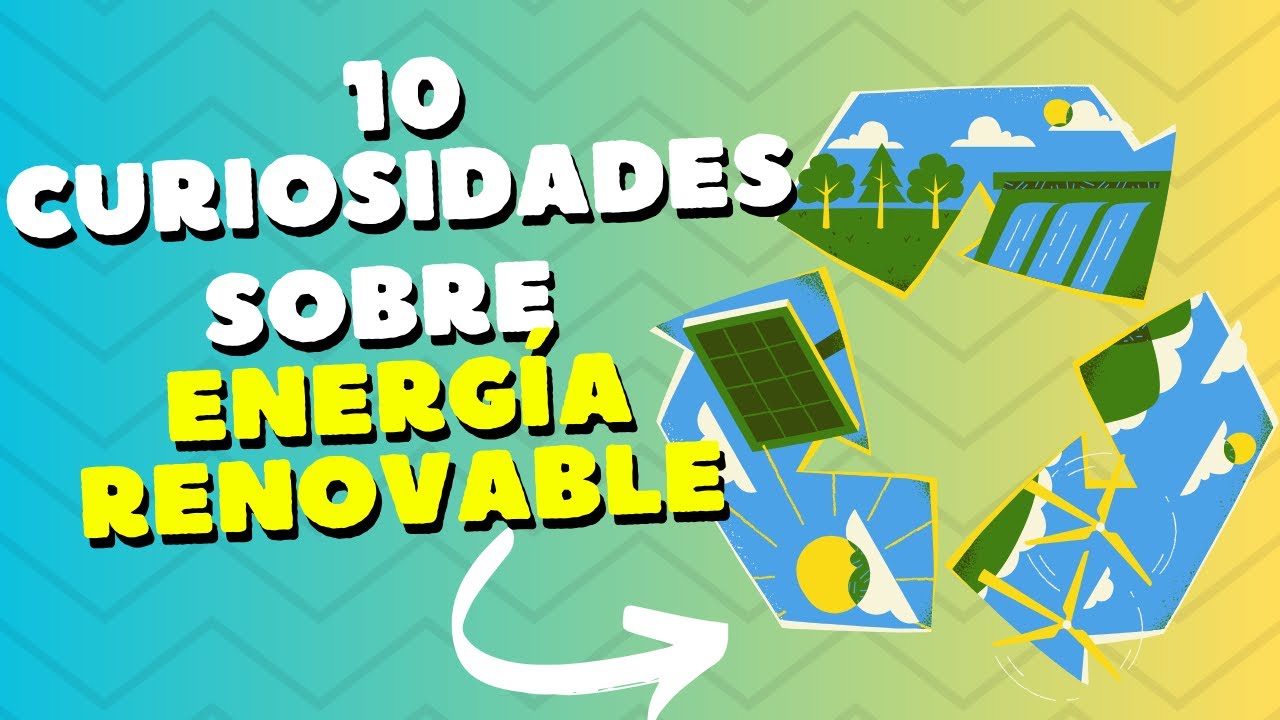 10 Curiosidades sobre Energ&iacute;a Renovable