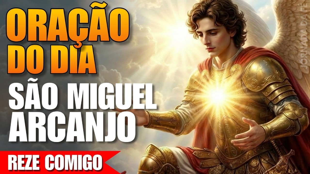 Oração de Hoje a São Miguel Arcanjo - Reze Comigo!