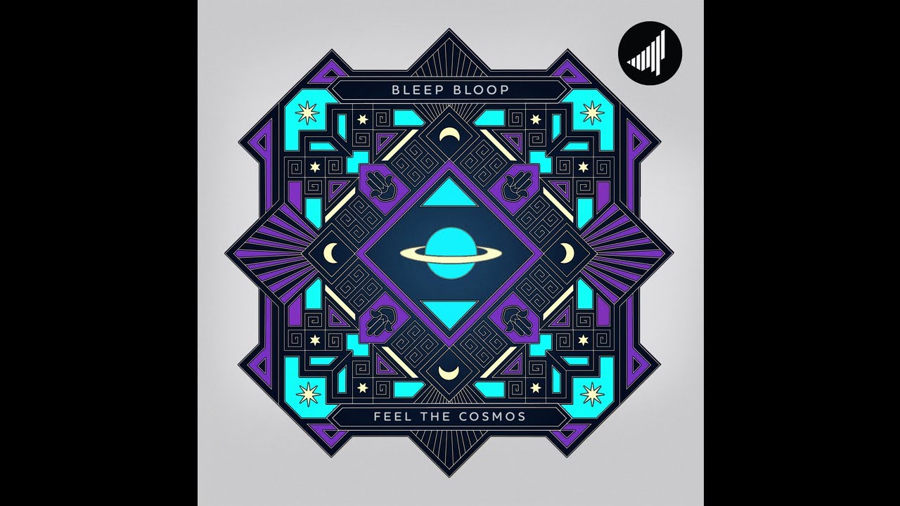 Bleep Bloop - Feel The Cosmos