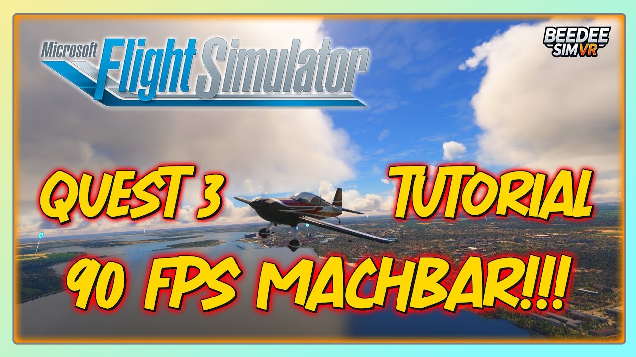 MSFS2020 - Das müsst ihr für VR beachten / Tutorial für Quest 3 und Virtual Desktop / 90 FPS in VR