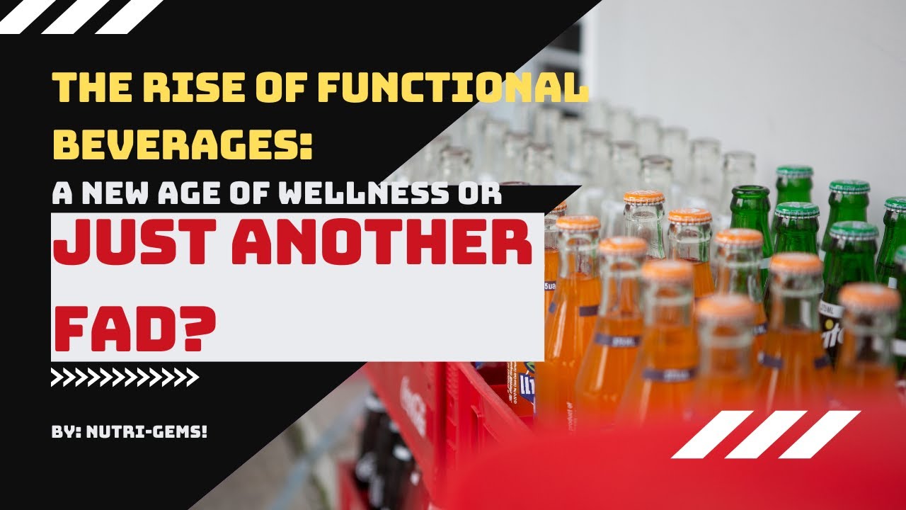 The Rise of Functional Beverages: A New Age of Wellness or Just Another Fad?