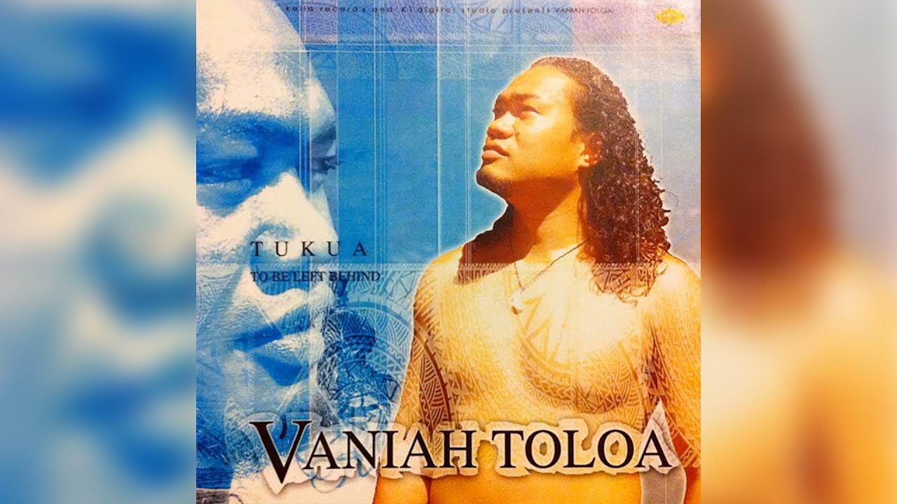 Vaniah Toloa - Tukau (To Be Left Behind) [Audio]