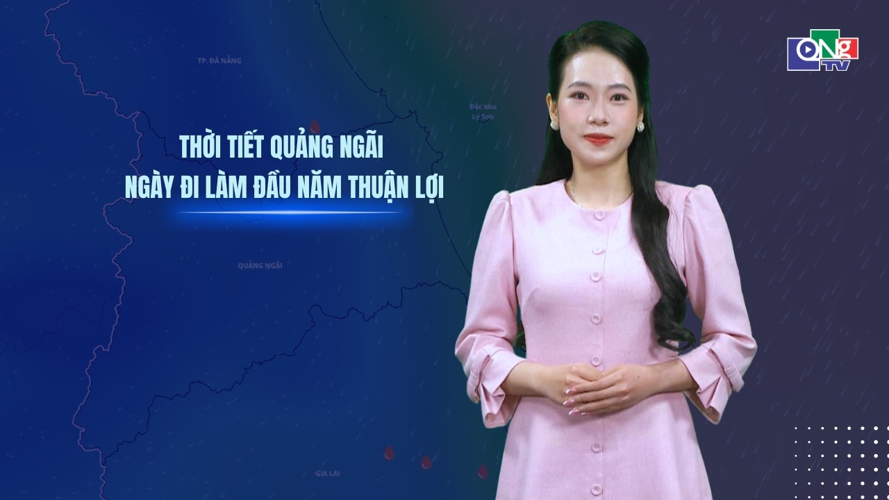 Thời tiết Quảng Ngãi ngày đi làm đầu năm thuận lợi  | BẢN TIN THỜI TIẾT |  QNgTV